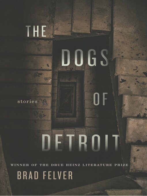 Title details for The Dogs of Detroit by Brad Felver - Available